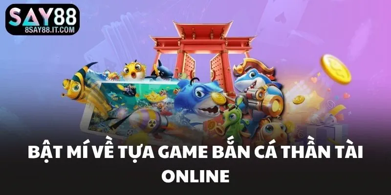 Bật mí về tựa game bắn cá thần tài online