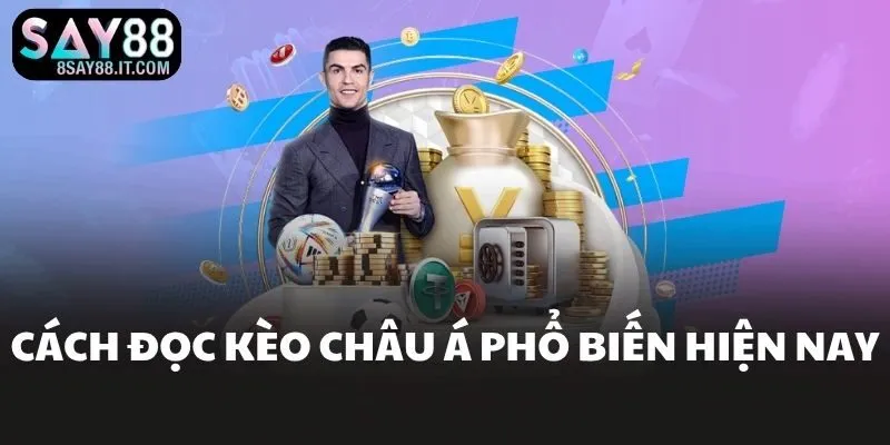 Cách đọc kèo châu Á phổ biến hiện nay