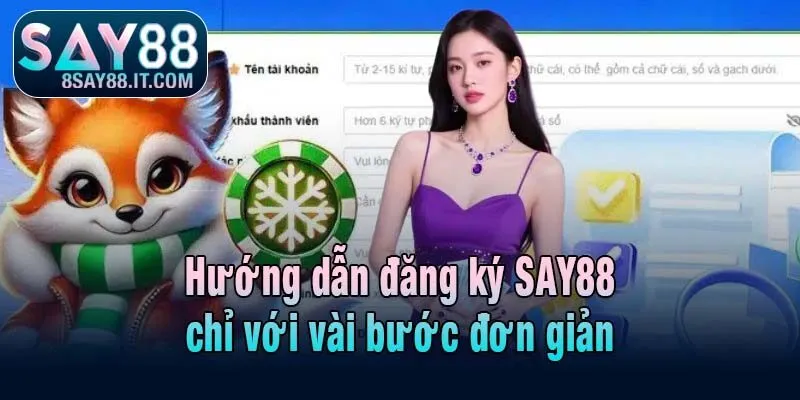 Hướng dẫn đăng ký SAY88 chỉ với vài bước đơn giản