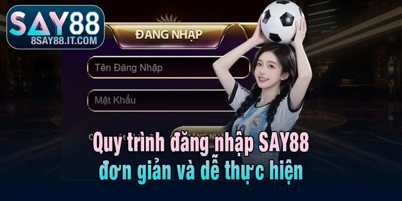 Quy trình đăng nhập SAY88 đơn giản và dễ thực hiện