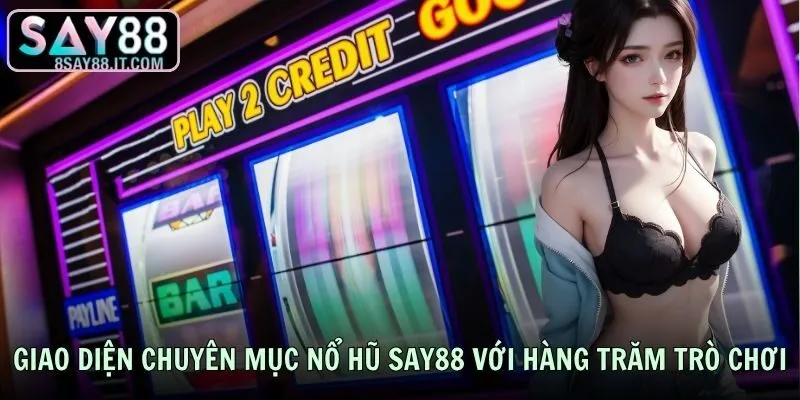 Giao diện chuyên mục Nổ hũ SAY88 với hàng trăm trò chơi
