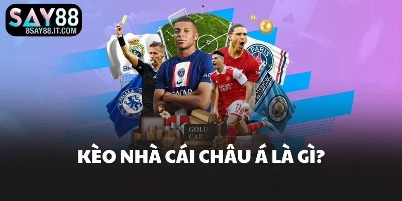 Kèo nhà cái châu Á là gì?