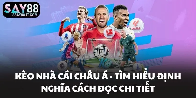 Kèo Nhà Cái Châu Á - Tìm Hiểu Định Nghĩa Cách Đọc Chi Tiết