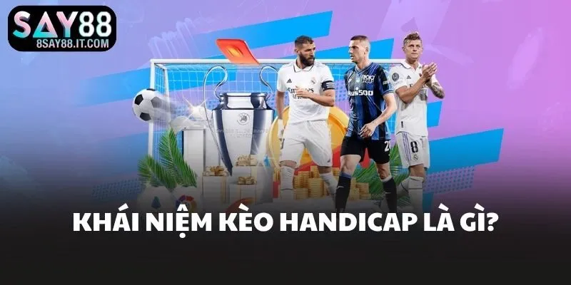 Khái niệm kèo handicap là gì?