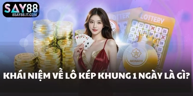 Khái niệm về lô kép khung 1 ngày là gì?