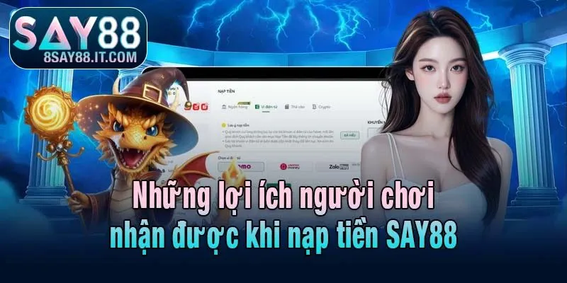 Những lợi ích người chơi nhận được khi nạp tiền SAY88