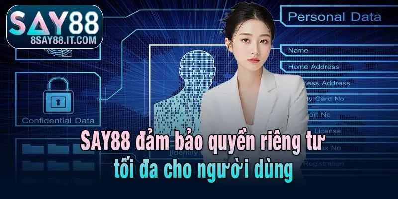 SAY88 đảm bảo quyền riêng tư tối đa cho người dùng
