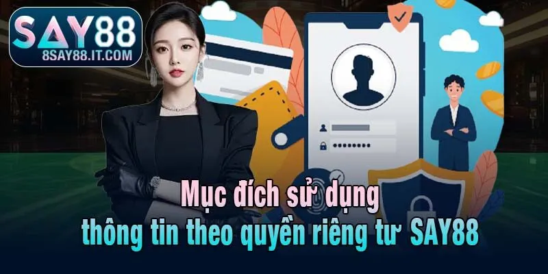 Mục đích sử dụng thông tin theo quyền riêng tư SAY88
