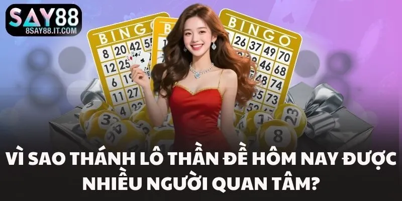 Vì sao thánh lô thần đề hôm nay được nhiều người quan tâm?